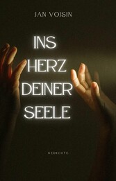 Ins Herz deiner Seele