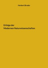 Erfolge der Modernen Naturwissenschaften