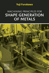 Machining Principles for Shape Generation of Metals