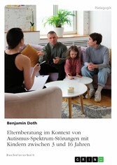 Elternberatung im Kontext von Autismus-Spektrum-Störungen mit Kindern zwischen 3 und 16 Jahren