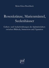 Rosenkränze, Marienmäntel, Seelenhäuser