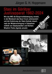 Stasi im Görlitzer Justizapparat 1982 - 2024