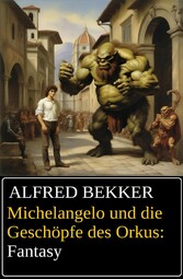 Michelangelo und die Geschöpfe des Orkus: Fantasy