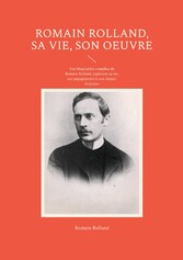 Romain Rolland, sa vie, son oeuvre