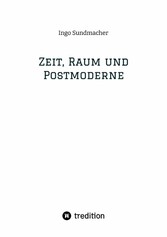 Zeit, Raum und Postmoderne