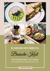 Basische Ernährung: Basische Kost für Wohlbefinden und Energie (Gesundheit durch Säure-Basen-Balance)