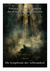 Die Symphonie der  Achtsamkeit