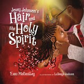 Josey Johnson's Hair and the Holy Spirit (Read-aloud)