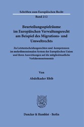 Beurteilungsspielräume im Europäischen Verwaltungsrecht am Beispiel des Migrations- und Umweltrechts.