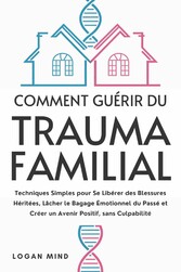 Comment Guérir du Trauma Familial