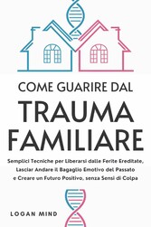 Come Guarire dal Trauma Familiare