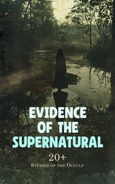 Evidence of the Supernatural: 20+ Studies of the Occult