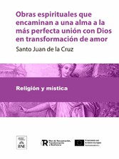 Obras espirituales que encaminan a una alma a la más perfecta unión con Dios en transformación de amor