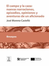 El campo y la caza nuevas narraciones, episodios, opiniones y aventuras de un aficionado