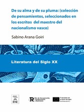 De su alma y de su pluma : (colección de pensamientos, seleccionados en los escritos del maestro del nacionalismo vasco)