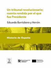 Un tribunal revolucionario cuenta rendida por el que fué Presidente