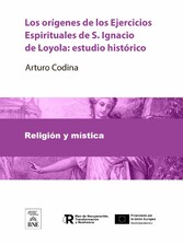 Los orígenes de los Ejercicios Espirituales de S. Ignacio de Loyola estudio histórico