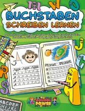 Buchstaben schreiben lernen: Das große Übungsheft mit spaßigen Lerntechniken zur Förderung der Augen-Hand-Koordination, Konzentration und Feinmotorik - Ideal geeignet für Kindergarten bis Schule