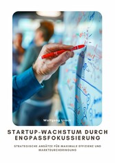 Startup-Wachstum durch Engpassfokussierung