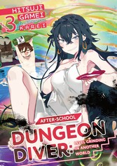 After-School Dungeon Diver: Level Grinding in Another World Volume 3