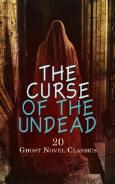 The Curse of the Undead - 20 Ghost Novel Classics