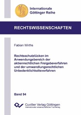 Rechtsschutzlücken im Anwendungsbereich der aktienrechtlichen Freigabeverfahren und der umwandlungsrechtlichen Unbedenklichkeitsverfahren