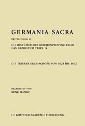 Die Bistümer der Kirchenprovinz Trier. Das Erzbistum Trier 14: Die Trierer Erzbischöfe von 1623 bis 1802