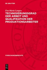 Technisierungsgrad der Arbeit und Qualifikation der Produktionsarbeiter