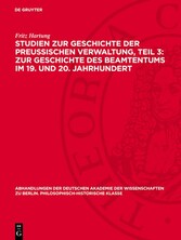 Studien zur Geschichte der preußischen Verwaltung, Teil 3: Zur Geschichte des Beamtentums im 19. und 20. Jahrhundert