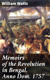 Memoirs of the Revolution in Bengal, Anno Dom. 1757