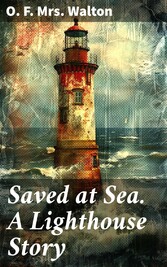 Saved at Sea. A Lighthouse Story