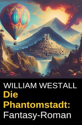 Die Phantomstadt: Fantasy-Roman