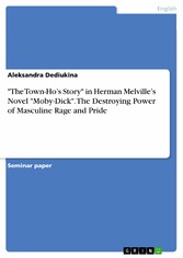 'The Town-Ho's Story' in Herman Melville's Novel 'Moby-Dick'. The Destroying Power of Masculine Rage and Pride