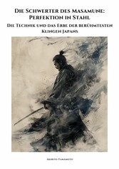 Die Schwerter des Masamune: Perfektion in Stahl