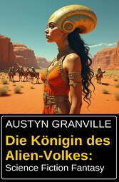 Die Königin des Alien-Volkes: Science Fiction Fantasy