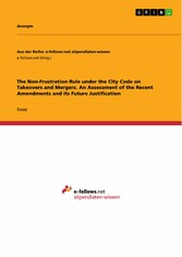 The Non-Frustration Rule under the City Code on Takeovers and Mergers. An Assessment of the Recent Amendments and its Future Justification