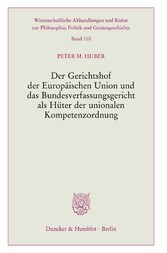 Der Gerichtshof der Europäischen Union und das Bundesverfassungsgericht als Hüter der unionalen Kompetenzordnung.