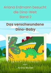 Ariana Erdmann besucht die Dino-Welt Band 2