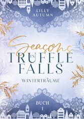 Seasons in Truffle Falls - Winterträume