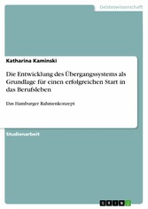 Die Entwicklung des Übergangssystems als Grundlage für einen erfolgreichen Start in das Berufsleben