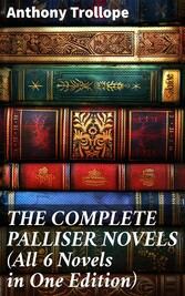 THE COMPLETE PALLISER NOVELS (All 6 Novels in One Edition)