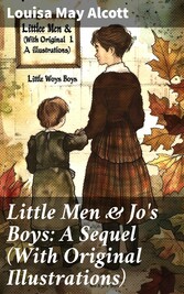 Little Men & Jo's Boys: A Sequel (With Original Illustrations)