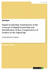 Digital Leadership. Examination of the Concept of Digital Leadership and Identification of Key Competencies of Leaders in the Digital Age