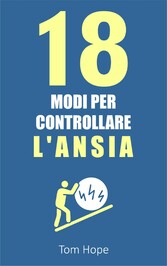 18 Modi Per Controllare l'Ansia