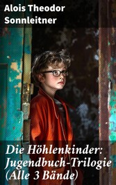 Die Höhlenkinder: Jugendbuch-Trilogie (Alle 3 Bände)