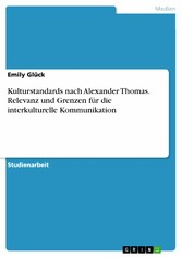 Kulturstandards nach Alexander Thomas. Relevanz und Grenzen für die interkulturelle Kommunikation