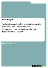 Analyse interkultureller Musikpädagogik in Schulbüchern. Umsetzung von Weltmusiken im Musikunterricht der Sekundarstufe I in NRW