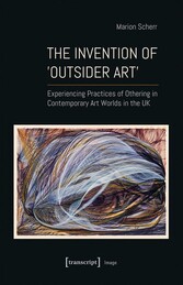 The Invention of ›Outsider Art‹