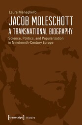 Jacob Moleschott - A Transnational Biography