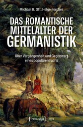 Das romantische Mittelalter der Germanistik